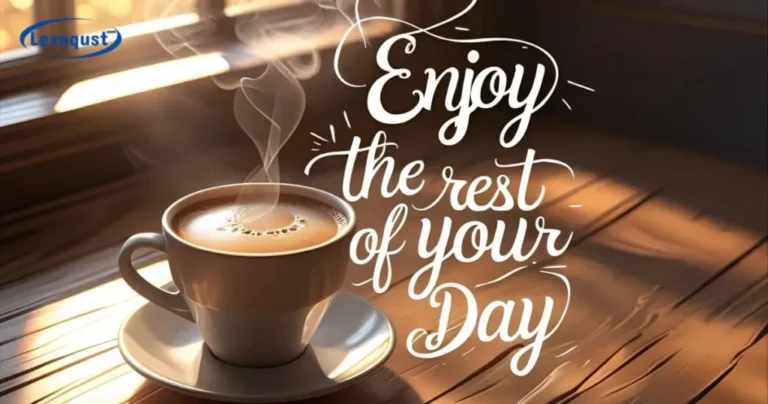 have a good rest of your day